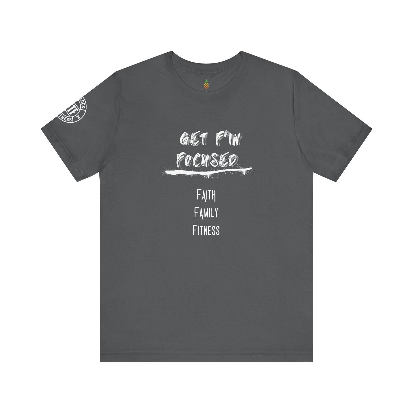 Get F'in Focused t-shirt