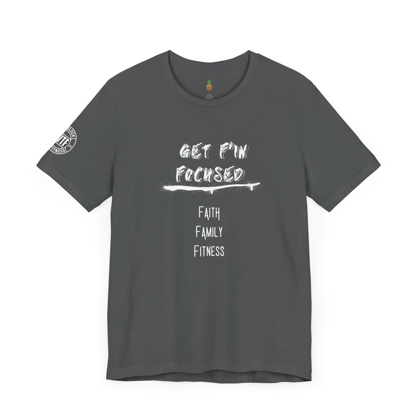 Get F'in Focused t-shirt
