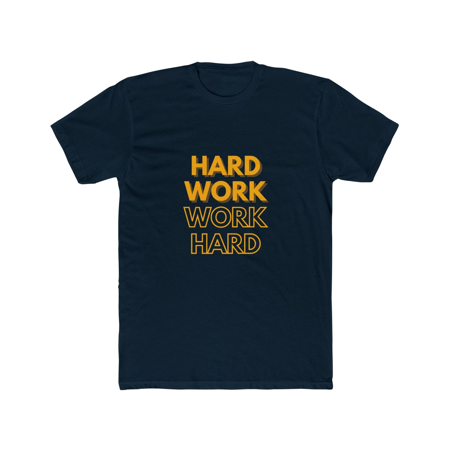 Hard Work, Work Hard T-shirt