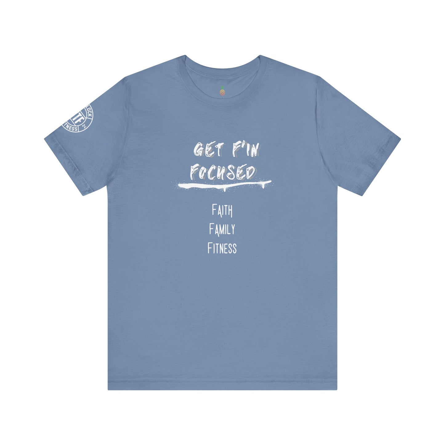 Get F'in Focused t-shirt