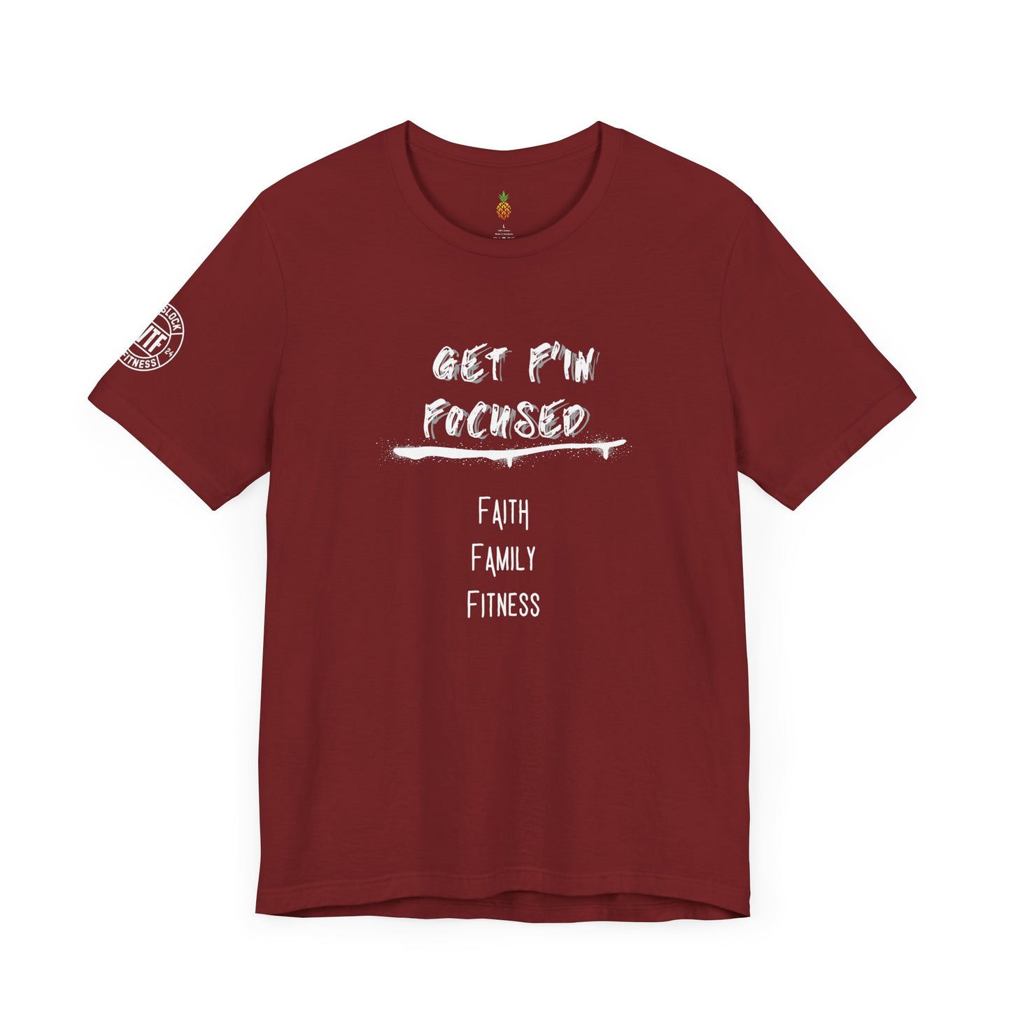 Get F'in Focused t-shirt