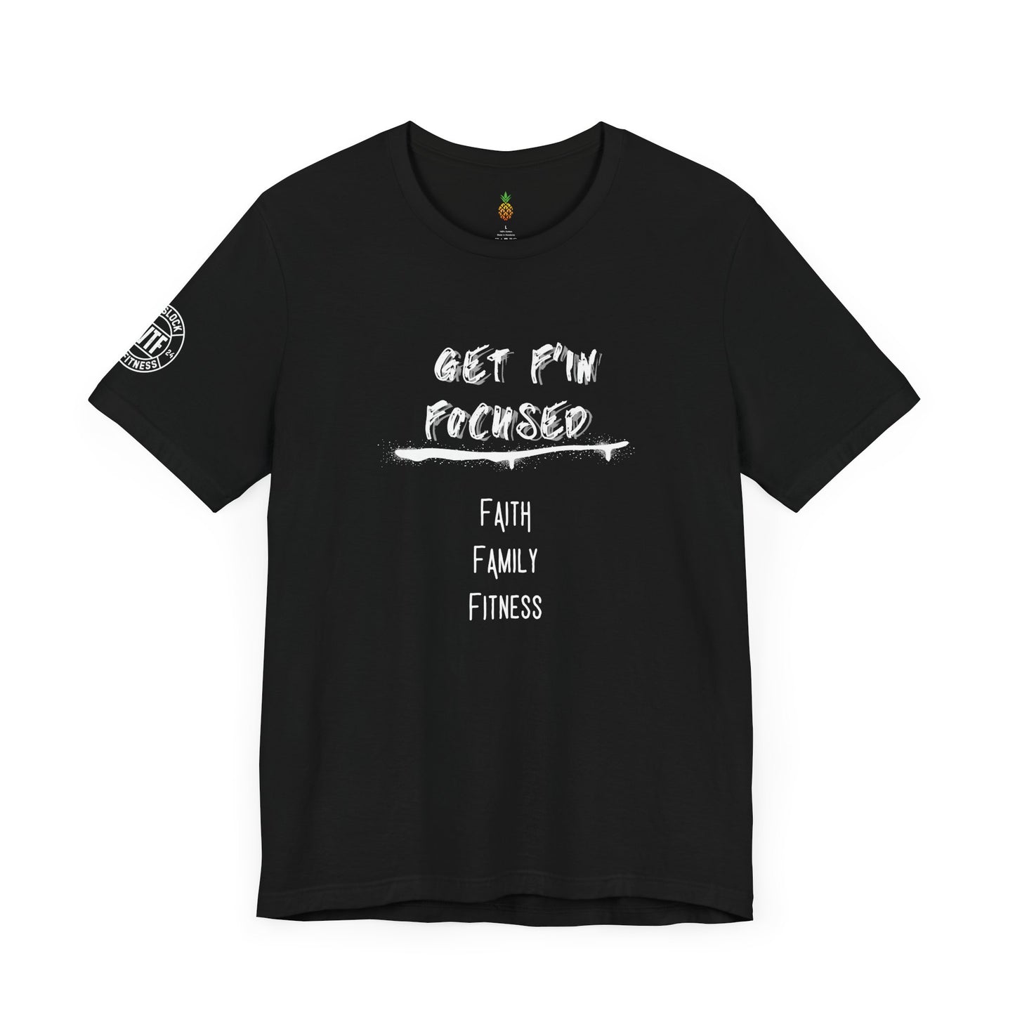Get F'in Focused t-shirt