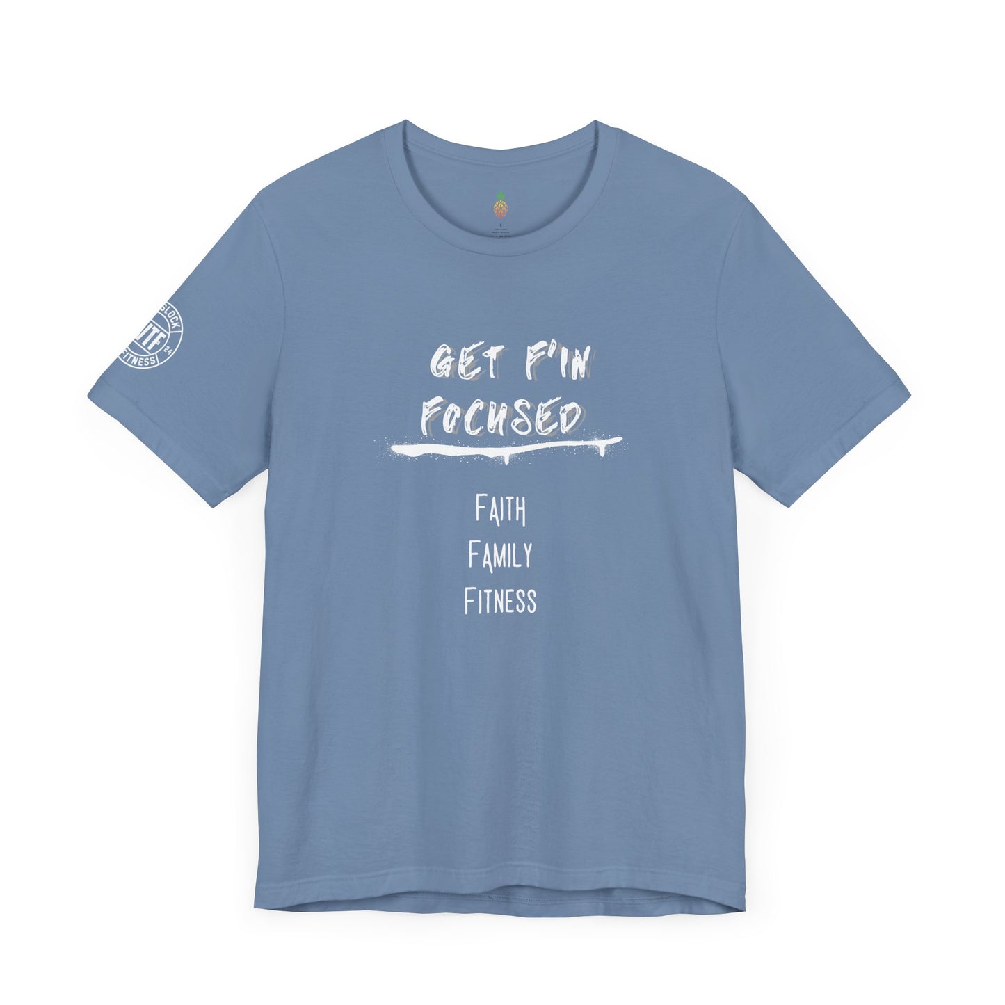 Get F'in Focused t-shirt