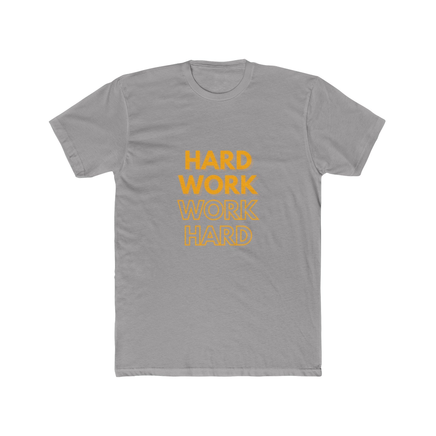 Hard Work, Work Hard  T-shirt