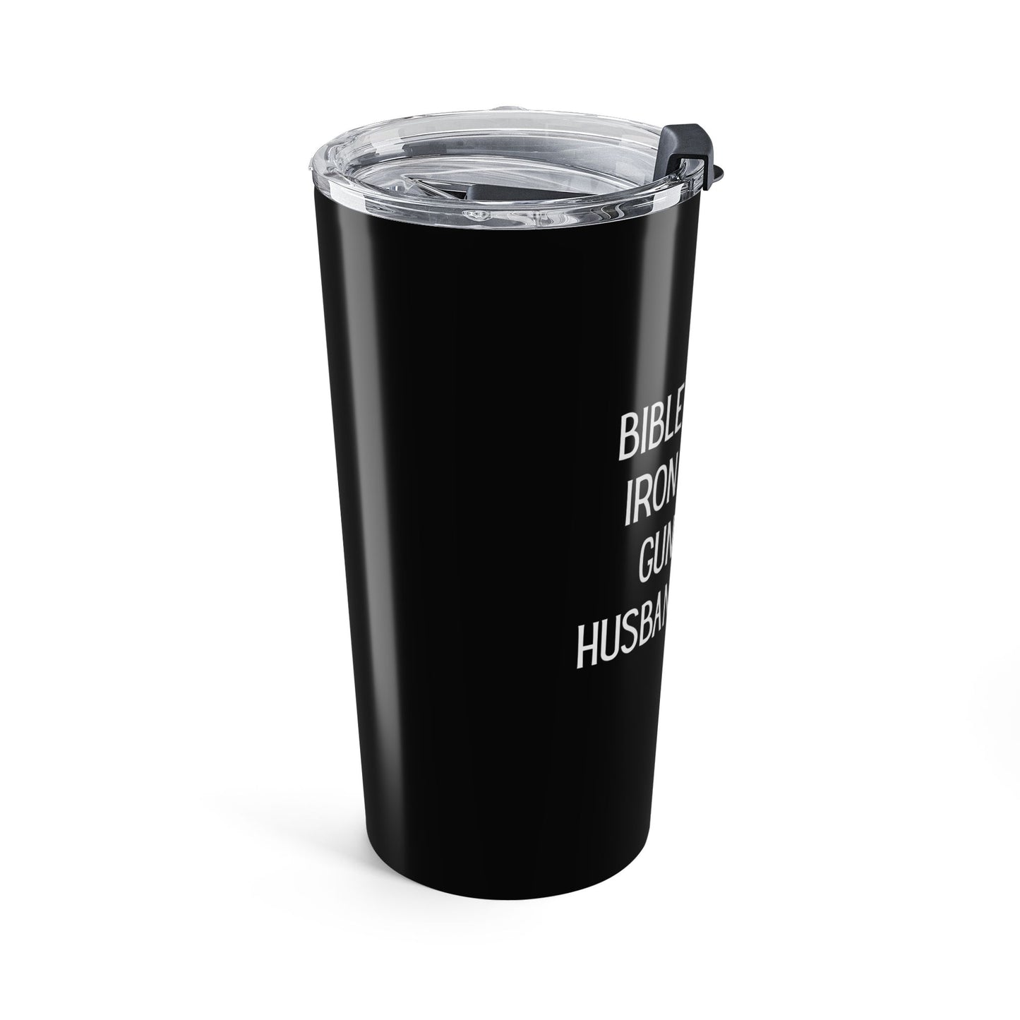 Bible Thumping, Iron Pumping, Gun Toting  Husband & Father - 20 oz tumbler