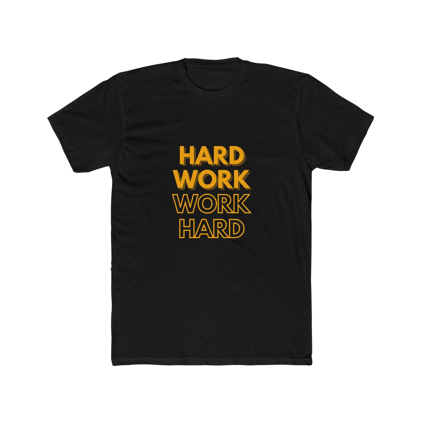 Hard Work, Work Hard  T-shirt