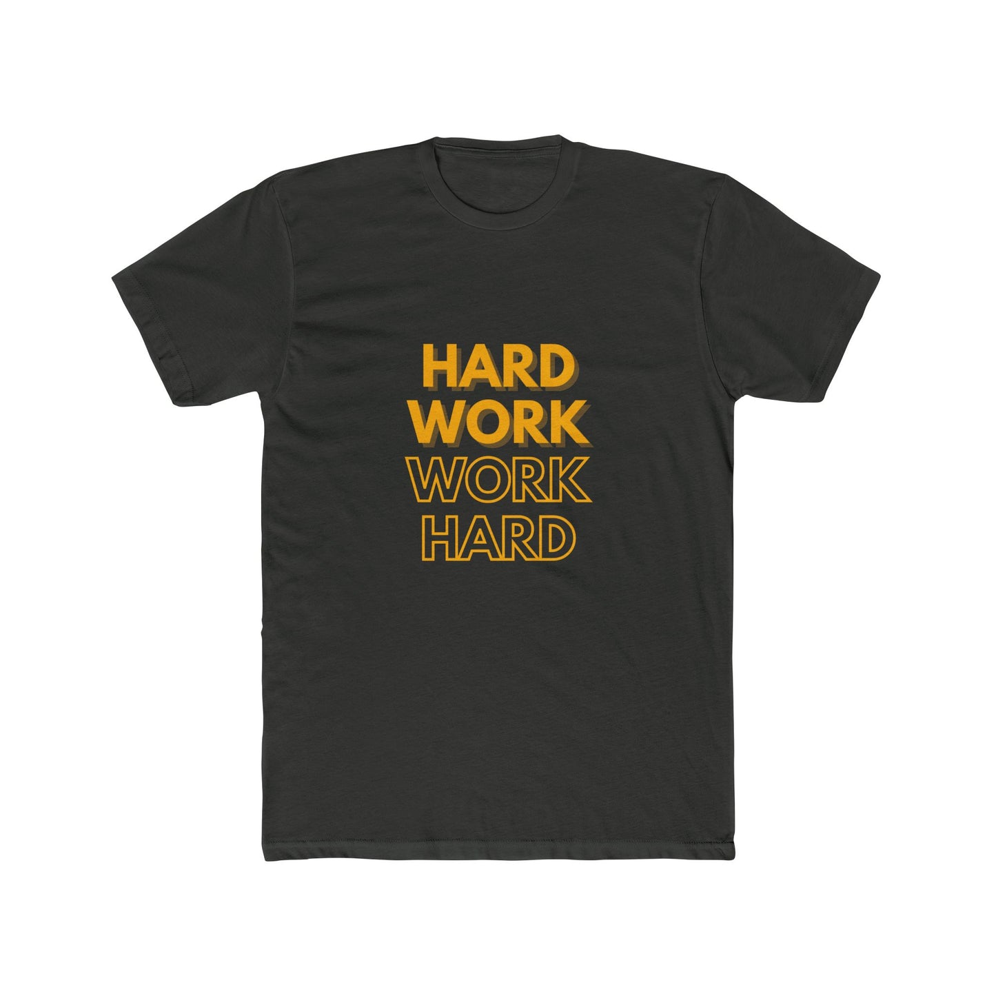 Hard Work, Work Hard  T-shirt