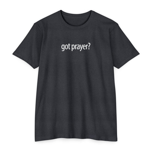got prayer? Jersey T-shirt