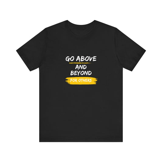 Go Above and Beyond for Others t-shirt